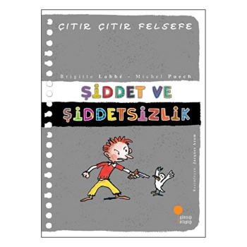 Şiddet Ve Şiddetsizlik - Çıtır Çıtır Felsefe 22 / / 9786054603244