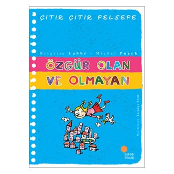 Özgür Olan Ve Olmayan - Çıtır Çıtır Felsefe 9 / Brigitte Labbe / / 9789756227473