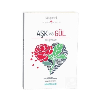Aşk ve Gül - Gülşenname