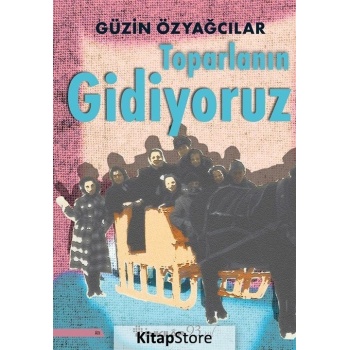 Toparlanın Gidiyoruz