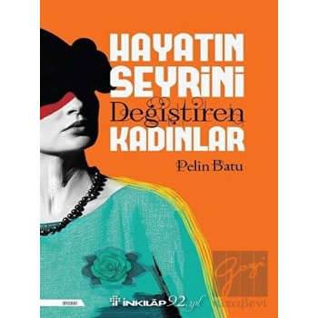 Hayatın Seyrini Değiştiren Kadınlar