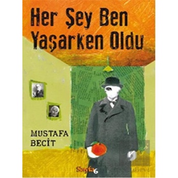 Her Şey Ben Yaşarken Oldu