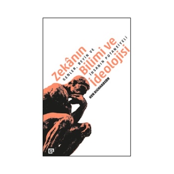 Zekânın Bilimi Ve İdeolojisi:Genler, Beyin Ve İnsanın Potansiyeli