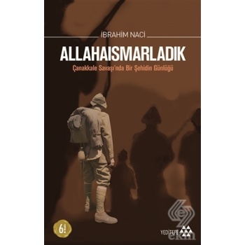 Allahaısmarladık Çanakkale Savaşında Bir Şehidin Günlüğü