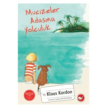 Mucizeler Adasına Yolculuk / Klaus Kordon / Beyaz Balina Yayınları / 9786051887913