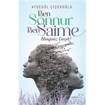 Ben Sonnur, Ben Saime: Hangimiz Gerçek?