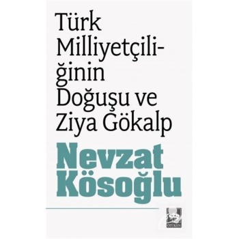 Türk Milliyetçiliğinin Doğuşu ve Ziya Gökalp