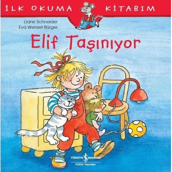 Elif Taşınıyor - Ilk Okuma Kitabım - - Liane Schneider