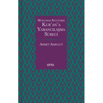 Müslüman Kültürde Kurana Yabancılaşma Süreci