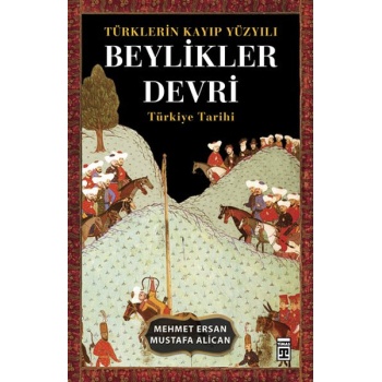 Türklerin Kayıp Yüzyılı Beylikler Devri