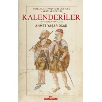 Osmanlı İmparatorluğunda Marjinal Sufilik: Kalenderiler