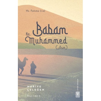 Babam Hz. Muhammed (s.a.v.)