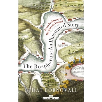 The Bosphorus: An Illustrated Story - Boğaziçinin Tarih Atlası (İngilizce)
