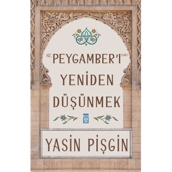 Hz. Peygamberi Yeniden Düşünmek