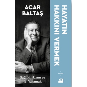 Hayatın Hakkını Vermek - Sağlıklı Uzun ve Mutlu Yaşamak