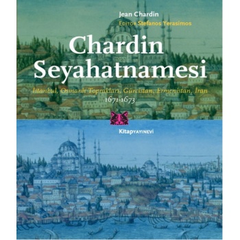 Chardin Seyahatnamesi  İstanbul, Osmanlı Toprakları, Gürcistan, Ermenistan, İran