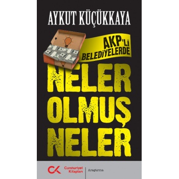 AKPli Belediyelerde Neler Olmuş Neler