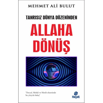 Tanrısız Dünya Düzeninden Allaha Dönüş