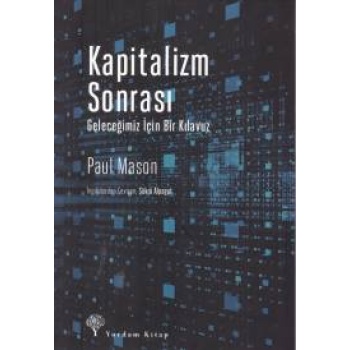 Kapitalizm Sonrası - Geleceğimiz İçin Bir Kılavuz