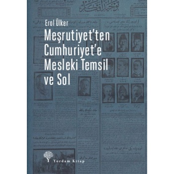 Meşrutiyetten Cumhuriyete Mesleki Temsil Ve Sol