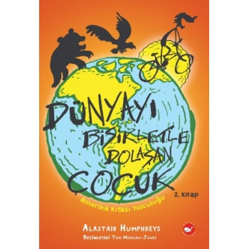 Dünyayı Bisikletle Dolaşan Çocuk 2 - Amerika Kıtası Yolculuğu