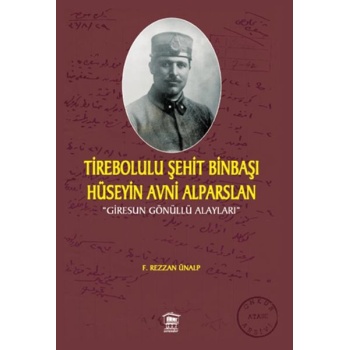 Tirebolulu Şehit Binbaşı Hüseyin Avni Alparslan