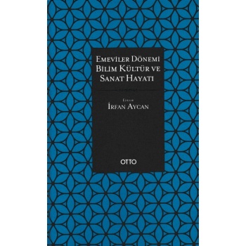 Emeviler Dönemi Bilim Kültür ve Sanat Hayatı (Ciltli)