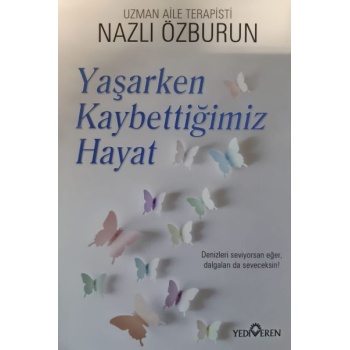 Yaşarken Kaybettiğimiz Hayat