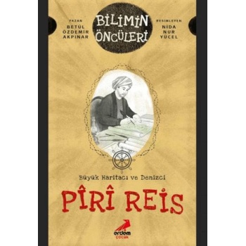 Büyük Haritacı ve Denizci: Piri Reis