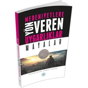 Mayalar : Medeniyete Yön Veren Uygarlıklar
