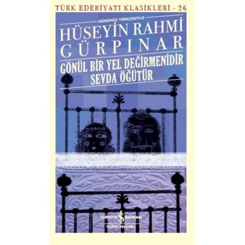 Gönül Bir Yel Değirmenidir Sevda Öğütür (Günümüz Türkçesiyle) - Türk Edebiyatı Klasikleri