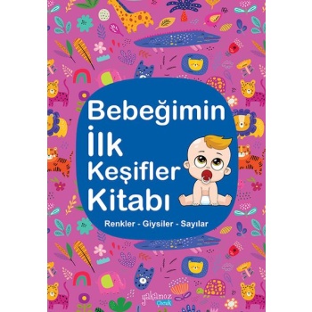 Bebeğimin İlk Keşifler Kitabı - Renkler – Giysiler - Sayılar