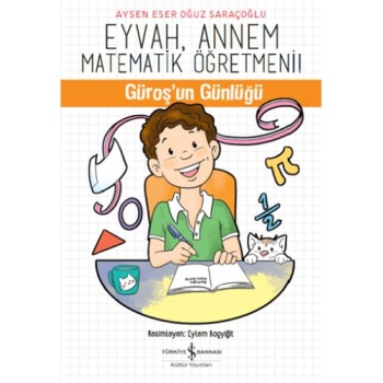 Eyvah, Annem Matematik Öğretmeni - Güroşun Günlüğü