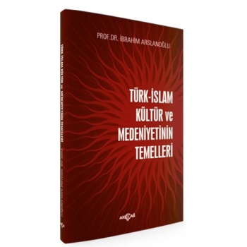 Türk İslam Kültür ve Medeniyetinin Temelleri