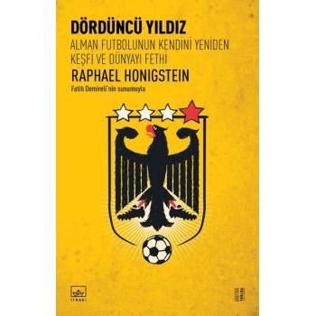 Dördüncü Yıldız: Alman Futbolunun Kendini Yeniden Keşfi ve Dünyayı Fethi