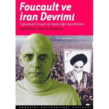 Foucault Ve İran Devrimi : Toplumsal Cinsiyet Ve  İslamcılığın Ayartmaları