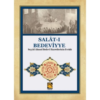 Salat-ı Bedeviyye - Seyyid Ahmed Bedevi Hazretlerinin Evradı