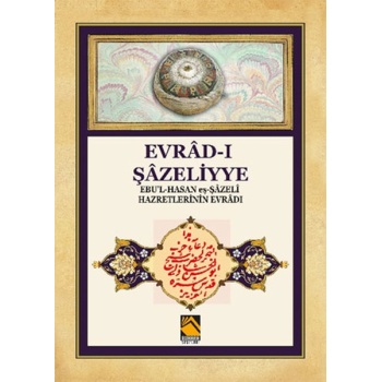 Evrad-ı Şazeliyye - Ebul-Hasan eş-Şazeli Hazretlerinin Evradı
