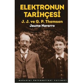 Elektronun Tarihçesi J.J. Ve G.P. Thomson