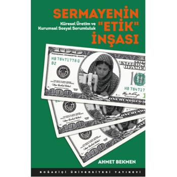 Sermayenin Etik İnşası  Küresel Üretim ve Kurumsal Sosyal Sorumluluk