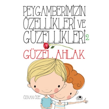 Peygamberimizin Özellikleri Ve Güzellikleri 2 Güzel Ahlak