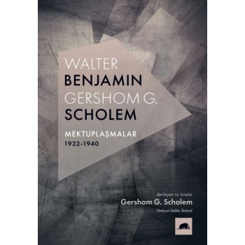 Walter Benjamin - Gershom Scholem Mektuplaşmalar (1932-1940)