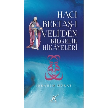 Hacı Bektaş-ı Veliden Bilgelik Hikayeleri