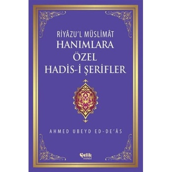 Riyazul Müslimat : Hanımlara Özel Hadis-i Şerifler