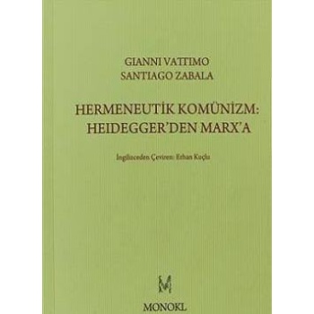 Hermeneutik Komünizm :Heideggerden Marxa