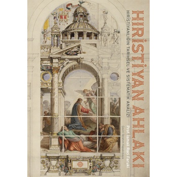 Hıristiyan Ahlakı  Hıristıyanlığın Tarihsel ve Sistematik Analizi