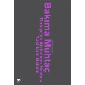 Bakıma Muhtaç - Türkiyede Alzheimer Hastası Yaşlıların Bakımı