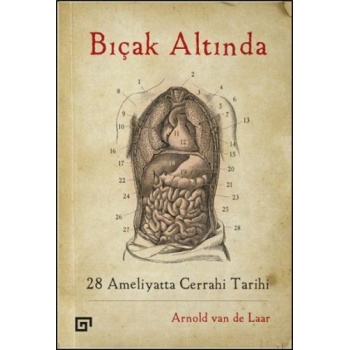 Bıçak Altında - 28 Ameliyatta Cerrahi Tarihi