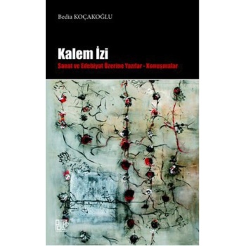 Kalem İzi  Sanat ve Edebiyat Üzerine Yazılar - Konuşmalar