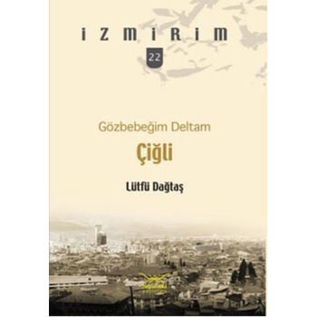 Gözbebeğim Deltam: Çiğli /İzmirim - 22